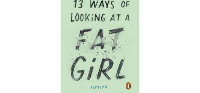 Book Review: 13 Ways to Look at a Fat Girl 9780143194798